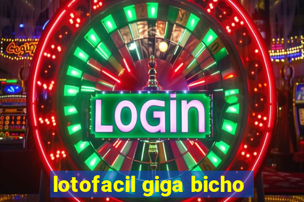 lotofacil giga bicho